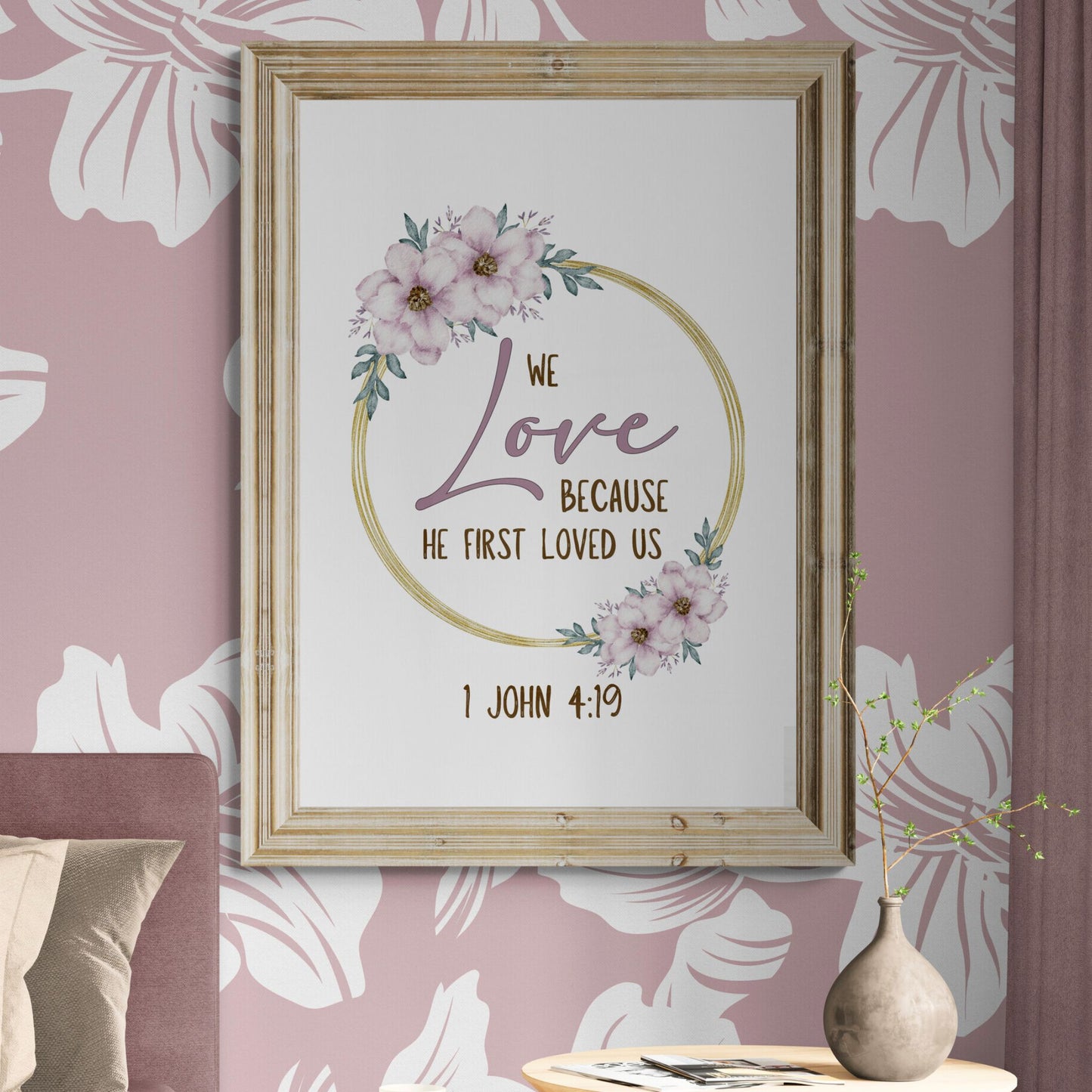 1 John 4:19 We love because He fist loved us Bible Verse Wall Art Christian Wall Art Marriage Quote Magnolia God Sign Watercolor Floral