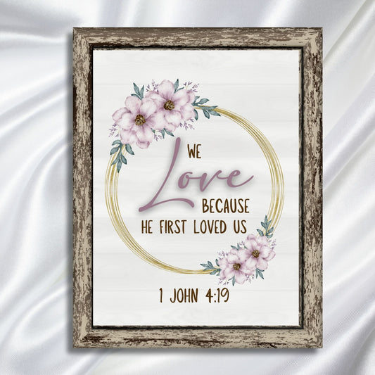 1 John 4:19 We love because He fist loved us Bible Verse Wall Art Christian Wall Art Marriage Quote Magnolia God Sign Watercolor Floral